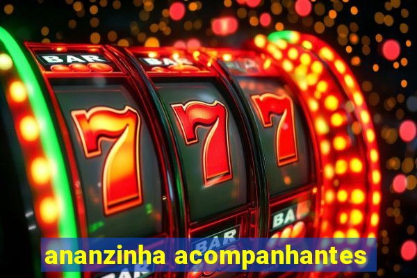 ananzinha acompanhantes